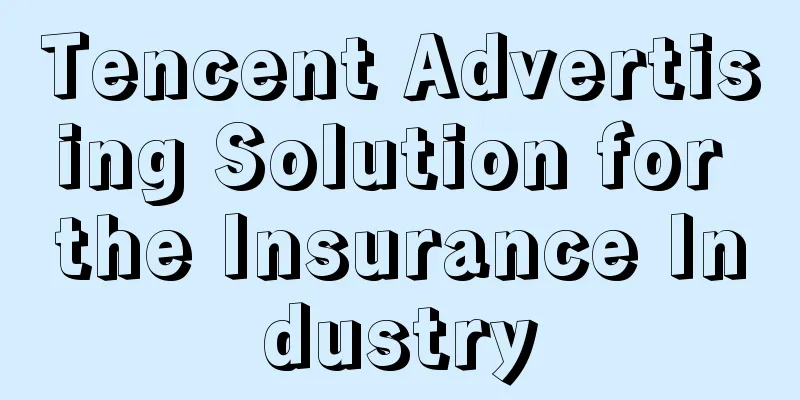 Tencent Advertising Solution for the Insurance Industry