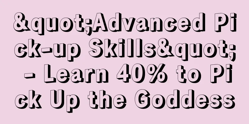 "Advanced Pick-up Skills" - Learn 40% to Pick Up the Goddess