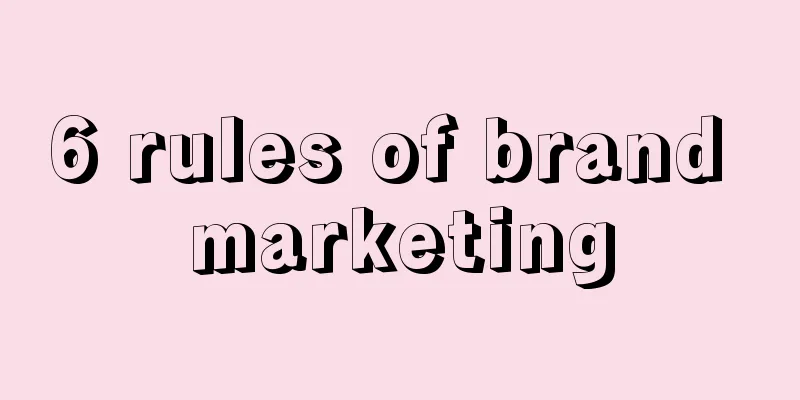 6 rules of brand marketing