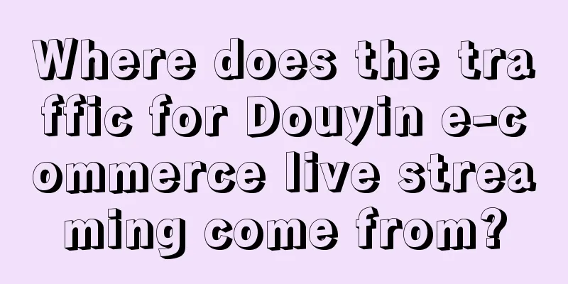 Where does the traffic for Douyin e-commerce live streaming come from?