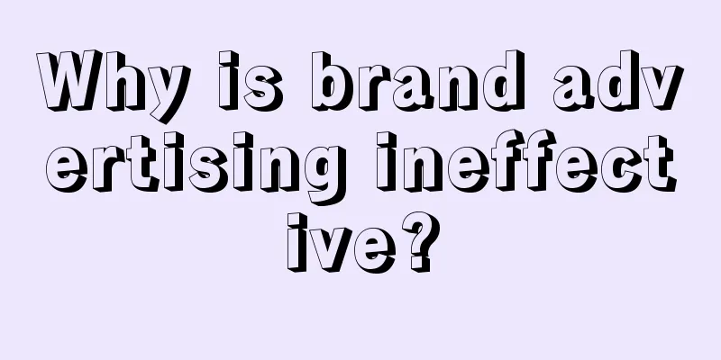 Why is brand advertising ineffective?