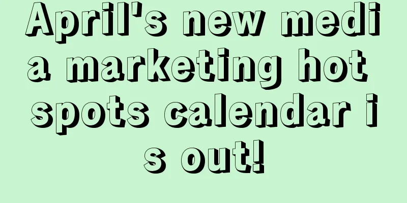 April's new media marketing hot spots calendar is out!