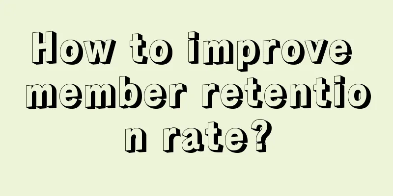 How to improve member retention rate?