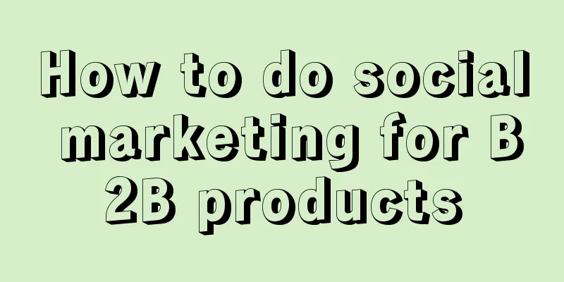 How to do social marketing for B2B products