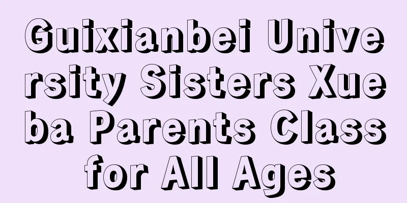 Guixianbei University Sisters Xueba Parents Class for All Ages