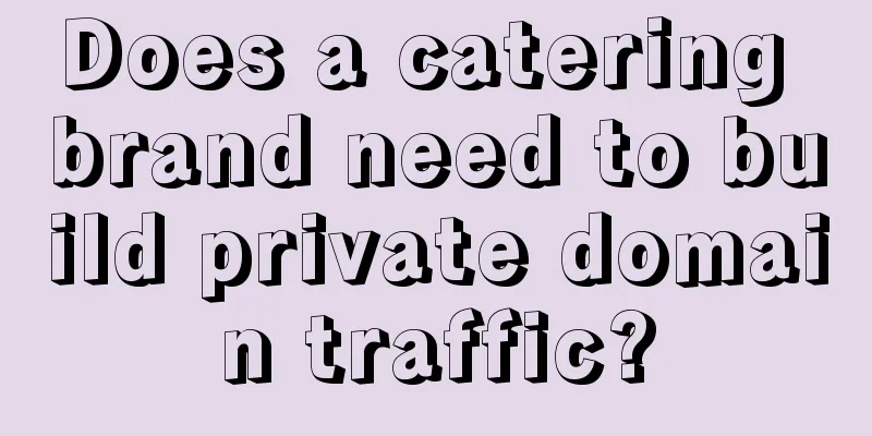 Does a catering brand need to build private domain traffic?