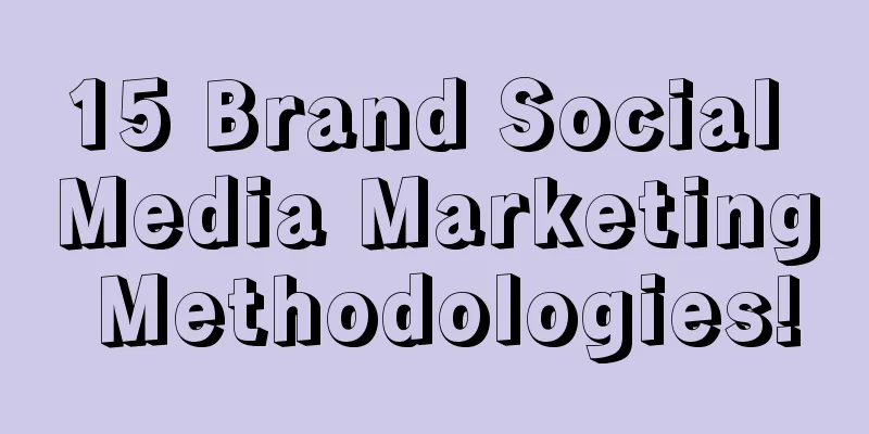 15 Brand Social Media Marketing Methodologies!