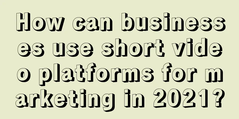 How can businesses use short video platforms for marketing in 2021?