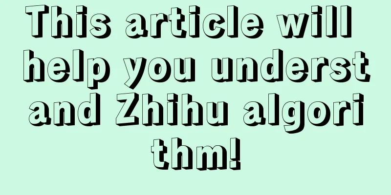 This article will help you understand Zhihu algorithm!