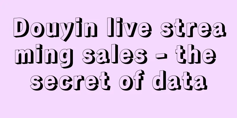 Douyin live streaming sales - the secret of data