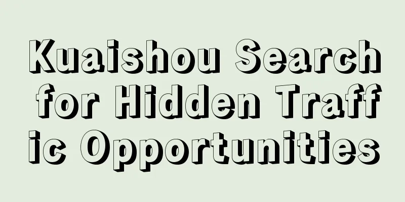 Kuaishou Search for Hidden Traffic Opportunities