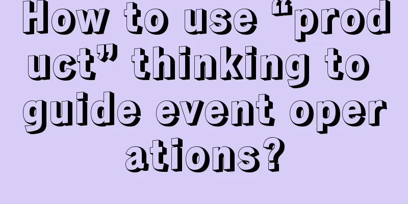 How to use “product” thinking to guide event operations?