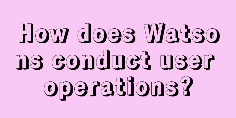 How does Watsons conduct user operations?