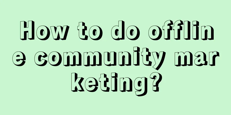 How to do offline community marketing?