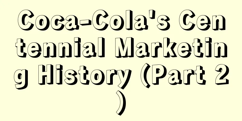 Coca-Cola's Centennial Marketing History (Part 2)