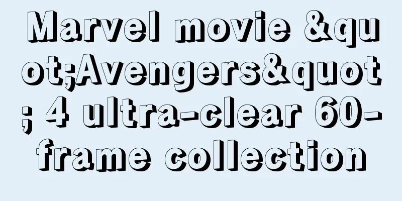 Marvel movie "Avengers" 4 ultra-clear 60-frame collection