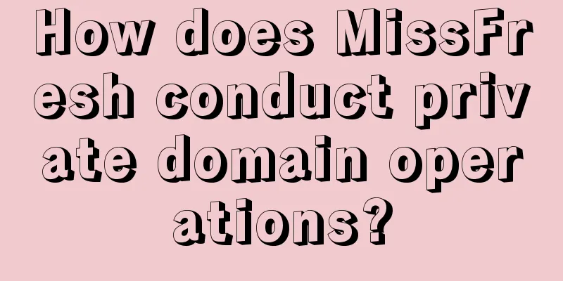 How does MissFresh conduct private domain operations?