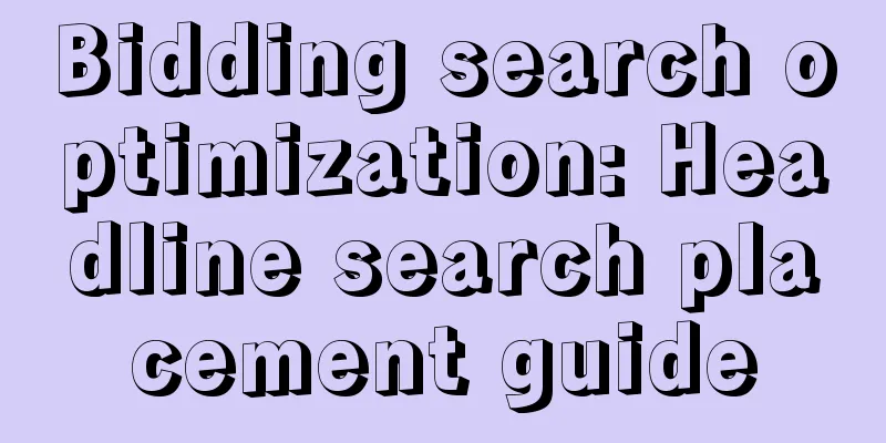 Bidding search optimization: Headline search placement guide