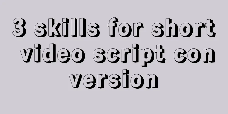 3 skills for short video script conversion