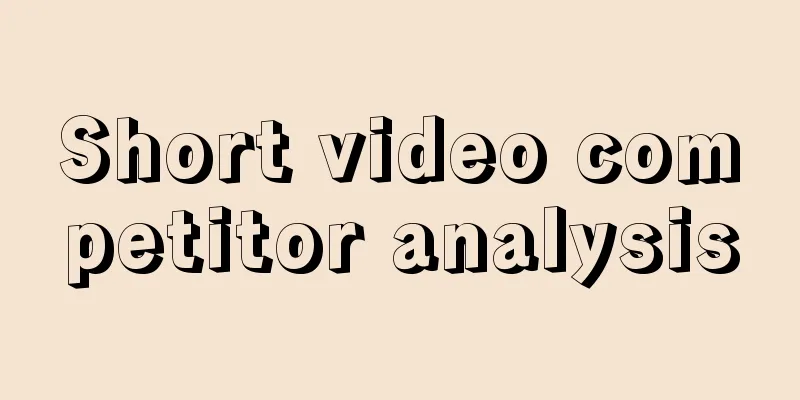 Short video competitor analysis