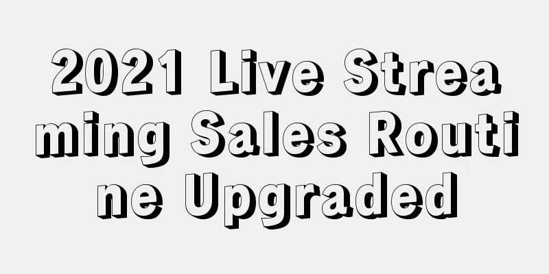 2021 Live Streaming Sales Routine Upgraded