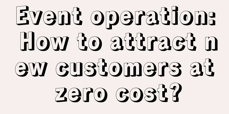 Event operation: How to attract new customers at zero cost?