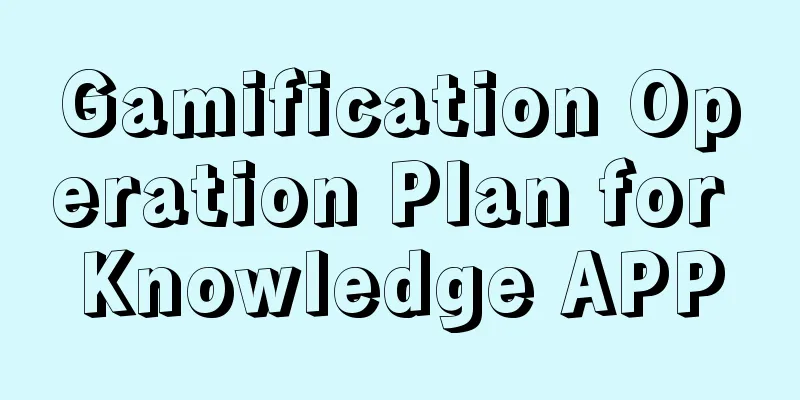 Gamification Operation Plan for Knowledge APP