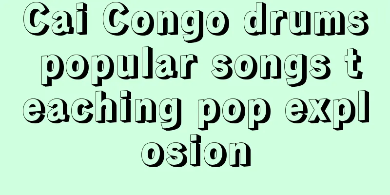 Cai Congo drums popular songs teaching pop explosion