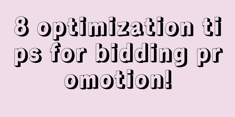 8 optimization tips for bidding promotion!