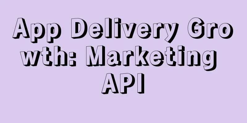 App Delivery Growth: Marketing API