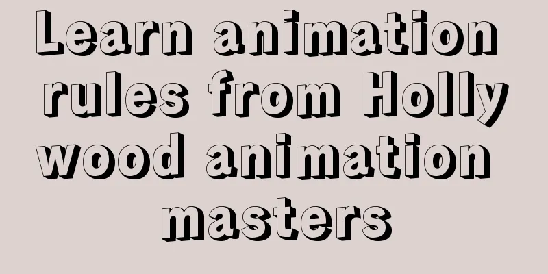 Learn animation rules from Hollywood animation masters