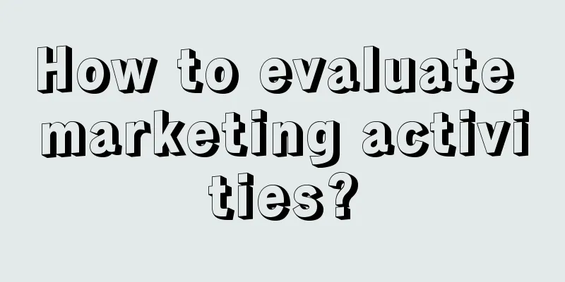 How to evaluate marketing activities?