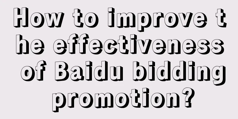 How to improve the effectiveness of Baidu bidding promotion?