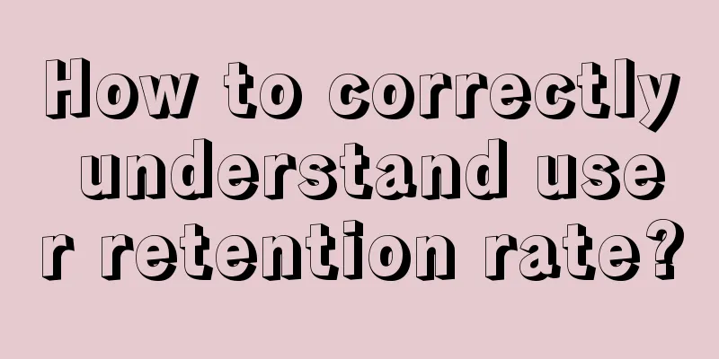 How to correctly understand user retention rate?