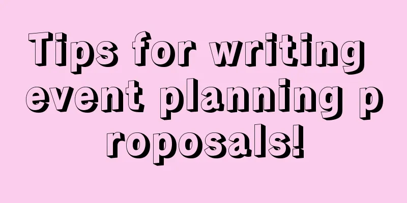 Tips for writing event planning proposals!