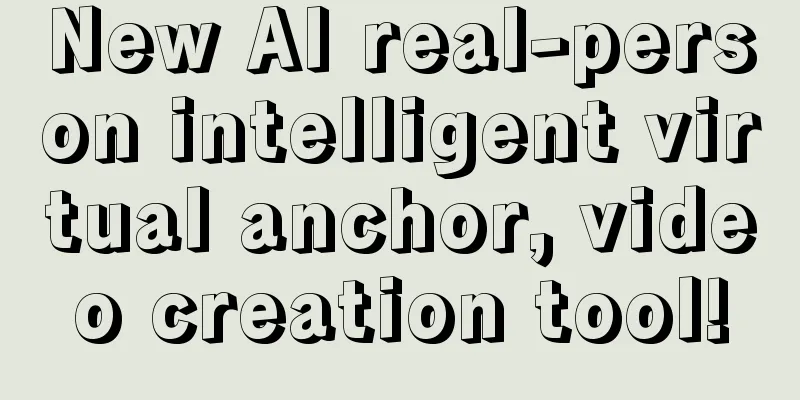 New AI real-person intelligent virtual anchor, video creation tool!