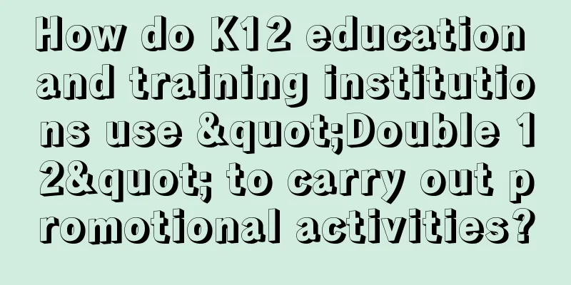 How do K12 education and training institutions use "Double 12" to carry out promotional activities?