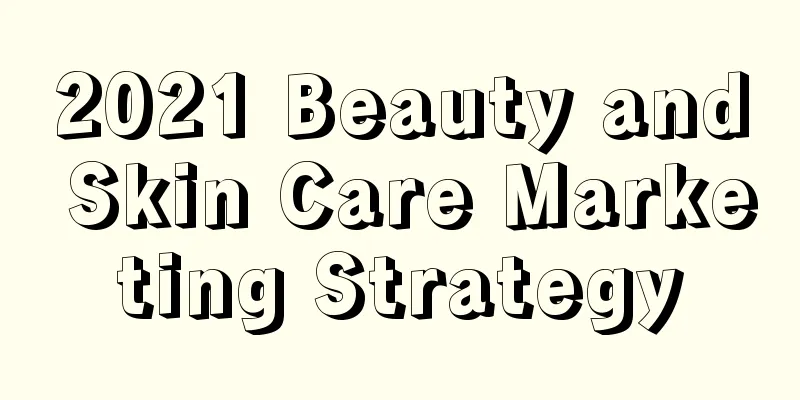 2021 Beauty and Skin Care Marketing Strategy