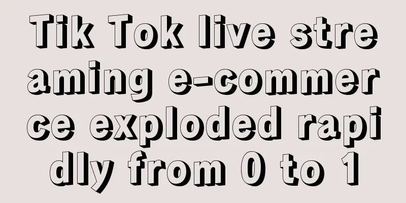 Tik Tok live streaming e-commerce exploded rapidly from 0 to 1