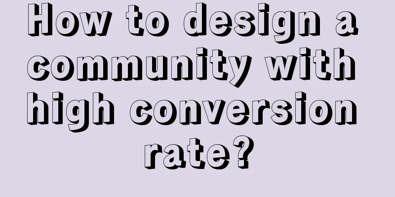 How to design a community with high conversion rate?