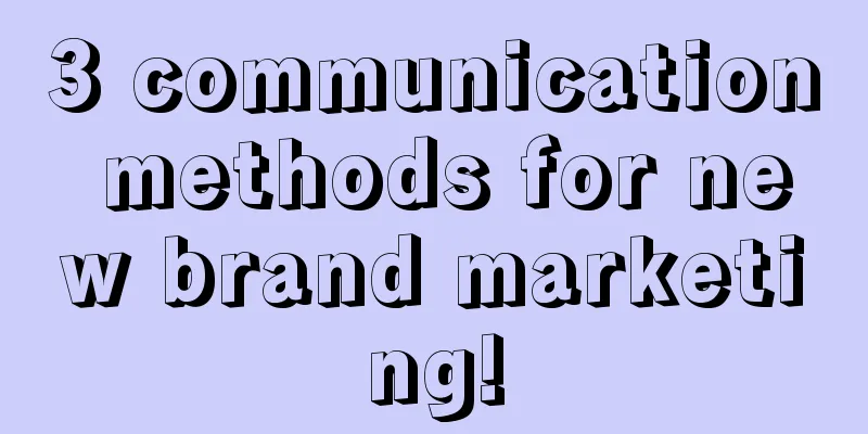 3 communication methods for new brand marketing!