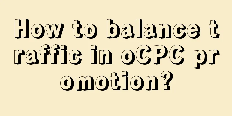 How to balance traffic in oCPC promotion?