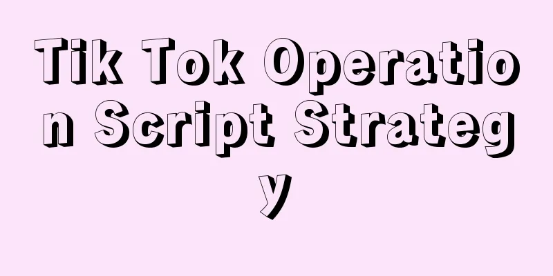 Tik Tok Operation Script Strategy