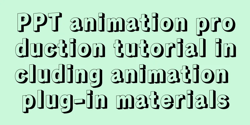 PPT animation production tutorial including animation plug-in materials