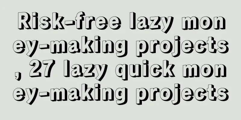 Risk-free lazy money-making projects, 27 lazy quick money-making projects