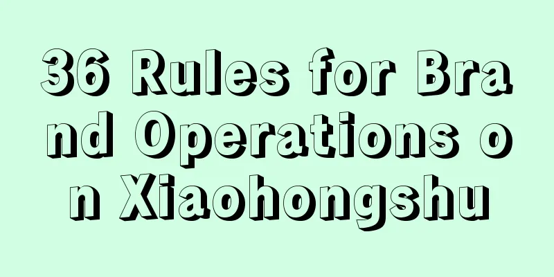 36 Rules for Brand Operations on Xiaohongshu