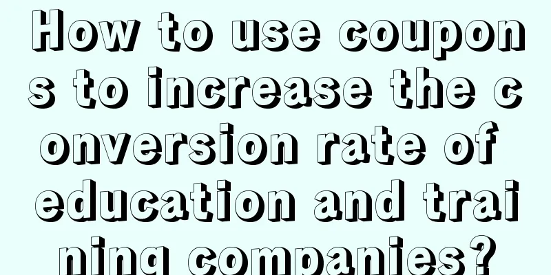 How to use coupons to increase the conversion rate of education and training companies?