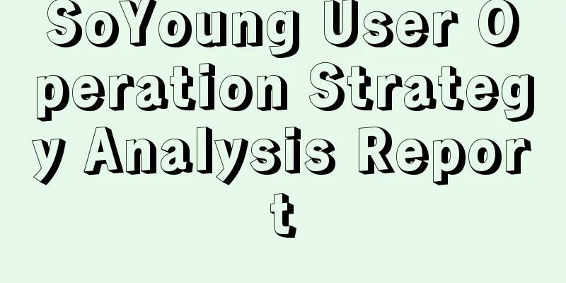 SoYoung User Operation Strategy Analysis Report