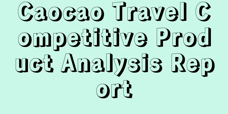 Caocao Travel Competitive Product Analysis Report