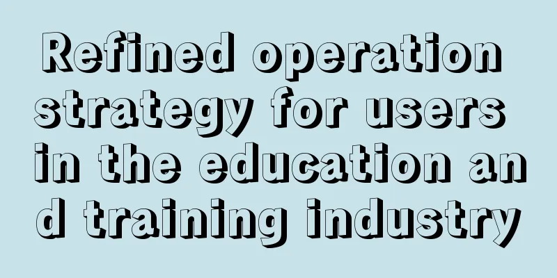 Refined operation strategy for users in the education and training industry